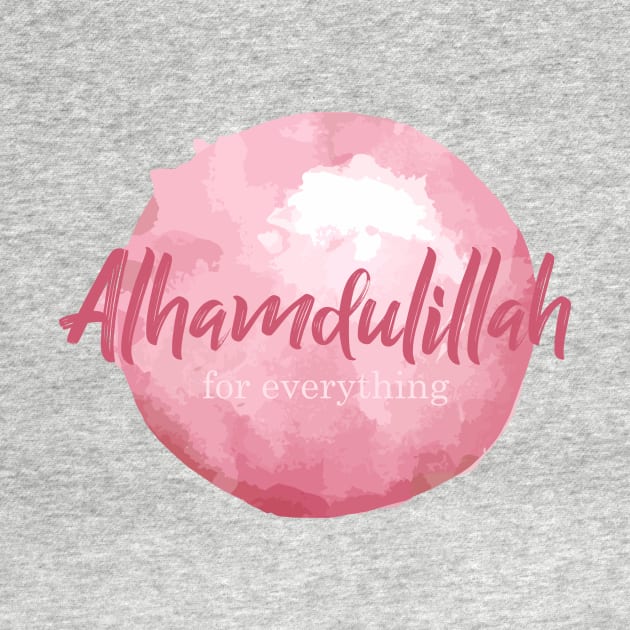 Alhamdulillah for Everything by Hason3Clothing